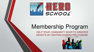 Membership Program
HELP YOUR COMMUNITY SOAR TO GREATER
HEIGHTS BY IGNITING CHARACTER CHANGE!
 