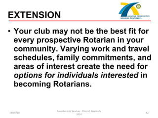 <ul><li>Your club may not be the best fit for every prospective Rotarian in your community. Varying work and travel schedu...