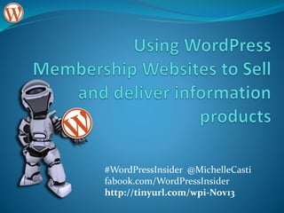 #WordPressInsider @MichelleCasti
fabook.com/WordPressInsider
http://tinyurl.com/wpi-Nov13
 