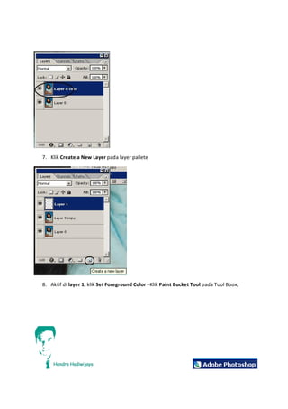 7. Klik CreateaNewLayer padalayerpallete
8. Aktifdi layer1, klik SetForegroundColor –Klik PaintBucketTool padaToolBoox,
 