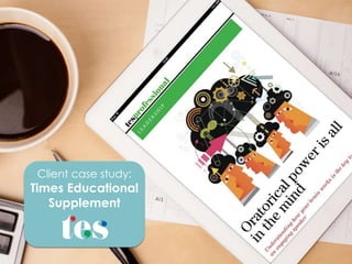 Client case study: 
Times Educational 
Supplement 
 