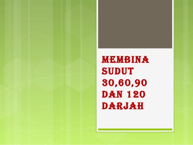Membina Sudut 30 60 90 Dan 120 Darjah