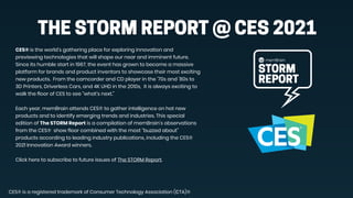 THE STORM REPORT @ CES 2021
CES® is the world's gathering place for exploring innovation and
previewing technologies that ...