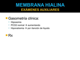  Gasometría       clínica:
  Hipoxemia
  PCO2 normal  aumentando
  Hiponatremia  por rtención de líquido


 Rx
 