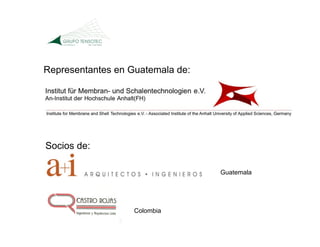 Representantes en Guatemala de:




Socios de:

                                  Guatemala




                   Colombia
 