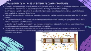 3.20 ALGUNOS FARMACOS CARDIATONICOS INHIBEN LA BOMBA DE NA+K+
La Na+K+ -ATPasa es inhibida por farmacos del tipo
de la aua...