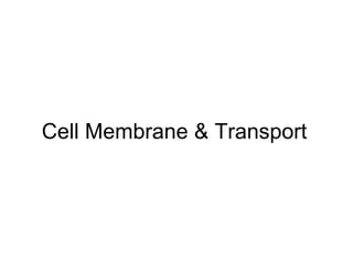 Cell Membrane & Transport 