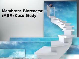 Membrane Bioreactor
(MBR) Case Study
 