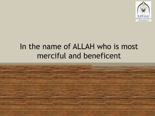 In the name of ALLAH who is most
merciful and beneficent
 