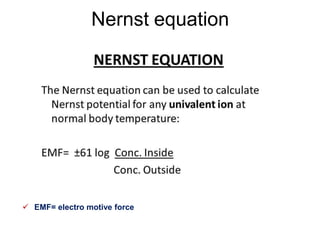 Nernst equation
 EMF= electro motive force
 