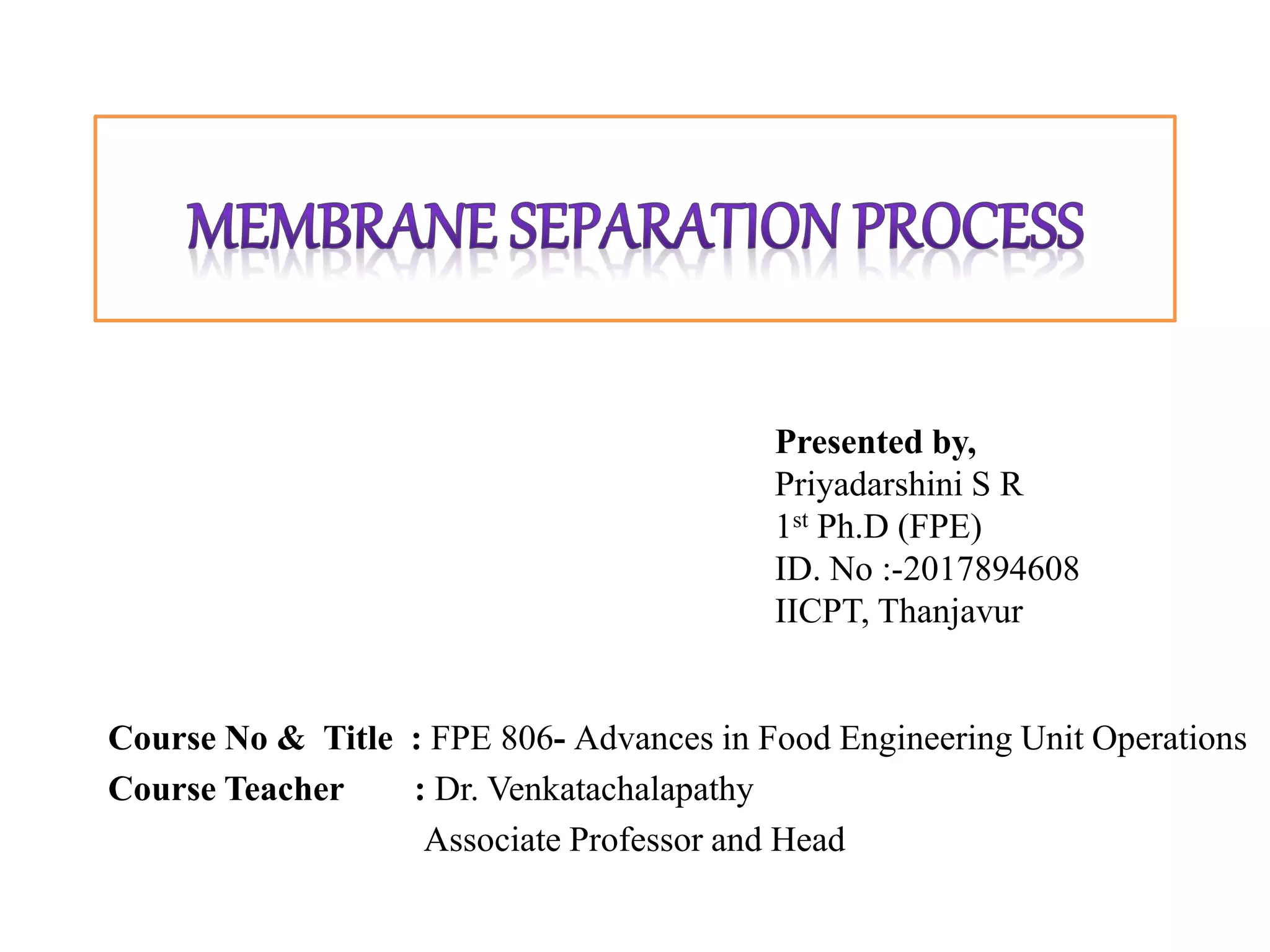 Membrane separation process and its applications in food processing | PPTX
