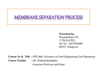 Course No & Title : FPE 806- Advances in Food Engineering Unit Operations
Course Teacher : Dr. Venkatachalapathy
Associate Professor and Head
Presented by,
Priyadarshini S R
1st Ph.D (FPE)
ID. No :-2017894608
IICPT, Thanjavur
 