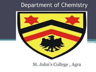 Department of Chemistry 
St. John’s College , Agra 
 