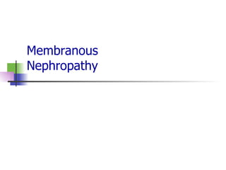 Membranous  Nephropathy 
