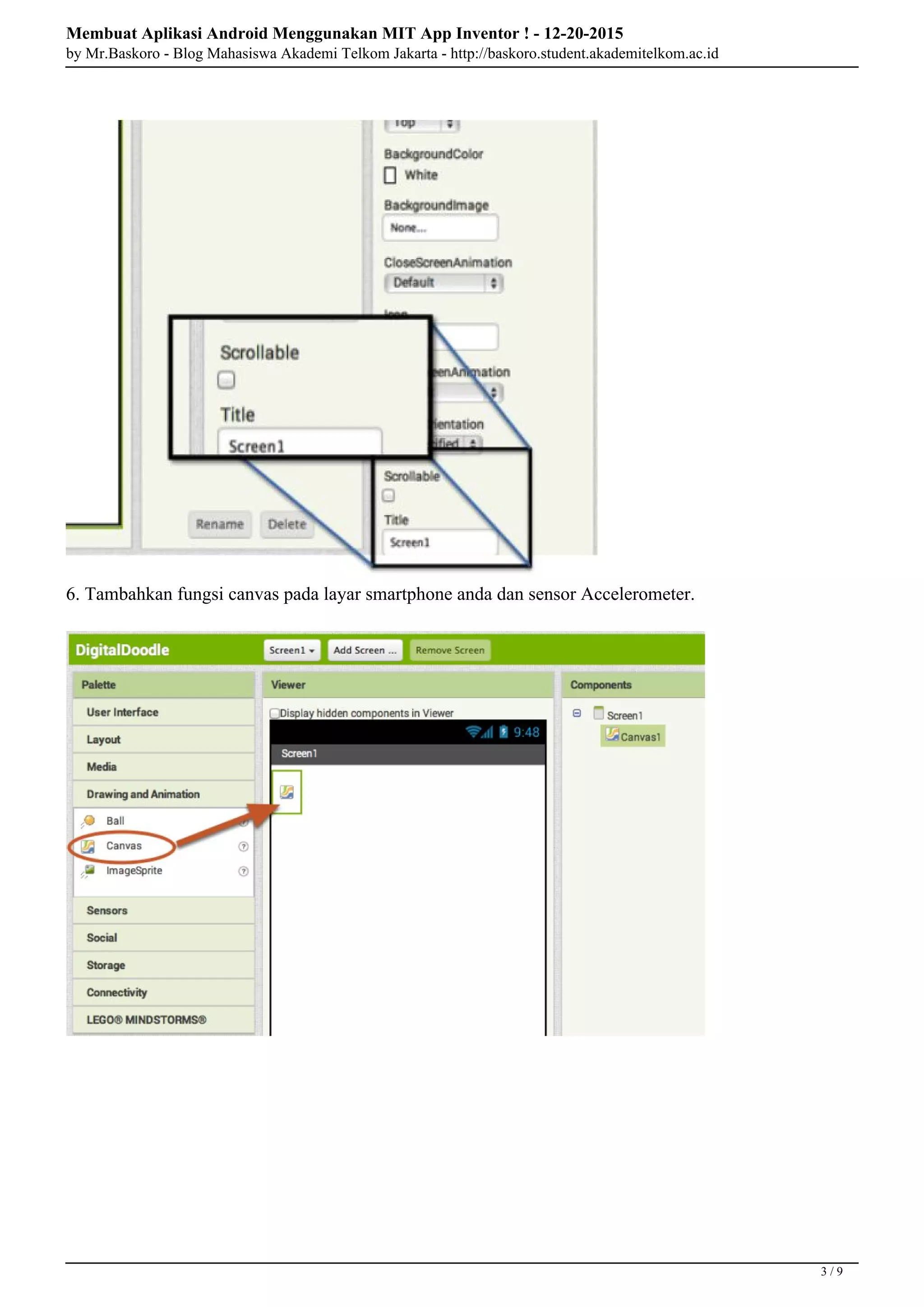 Membuat Aplikasi Android Menggunakan MIT App Inventor ! - 12-20-2015
by Mr.Baskoro - Blog Mahasiswa Akademi Telkom Jakarta - http://baskoro.student.akademitelkom.ac.id
6. Tambahkan fungsi canvas pada layar smartphone anda dan sensor Accelerometer.
3 / 9
 