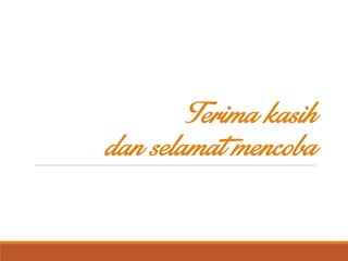 Terima kasih dan selamat mencoba 