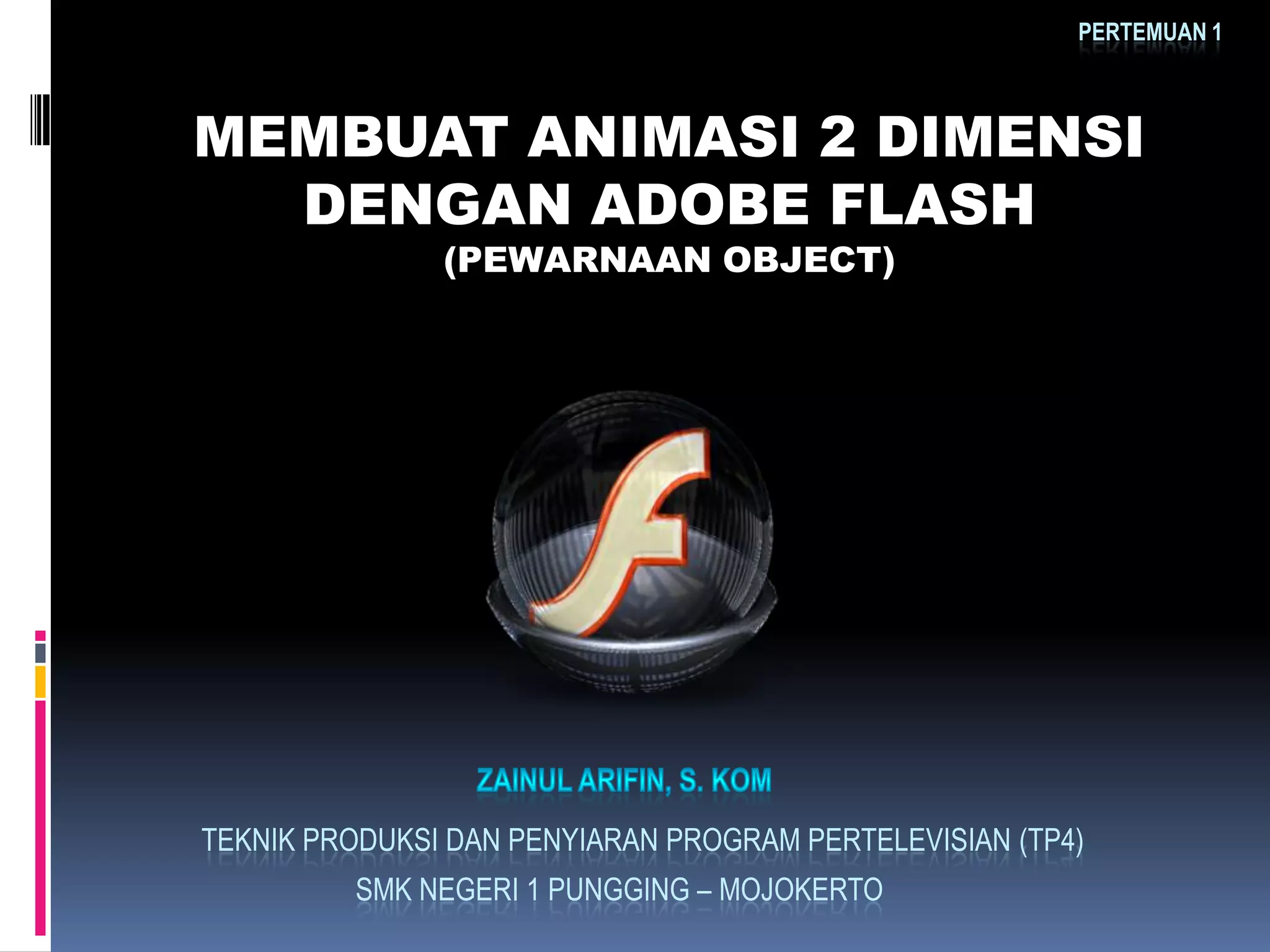 Flash Object Membuat animasi 2 d dengan adobe flash pewarnaan object (pertemuan 1) | PPT
