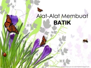Free Powerpoint Templates Page 21
Alat-Alat Membuat
BATIK
 