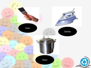 Free Powerpoint Templates
Page 24
Setrika
Panci
Kuas
 