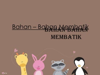 Free Powerpoint Templates
Page 25
Bahan – Bahan Membatikbahan-bahan
membatik
 