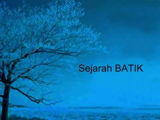 Free Powerpoint Templates Page 5
Sejarah BATIK
 