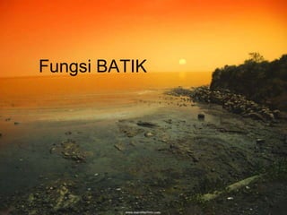 Free Powerpoint Templates Page 7
Fungsi BATIK
 