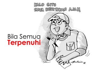 Bila Semua
Terpenuhi
 