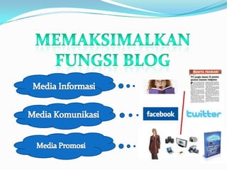 MEMAKSIMALKANFUNGSI BLOGMedia InformasiMedia KomunikasiMedia Promosi
