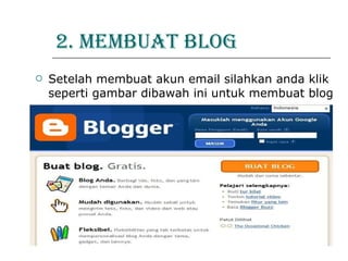 2. MEMBUAT BLOG   Setelah membuat akun email silahkan anda klik seperti gambar dibawah ini untuk membuat blog                                                                                                                  