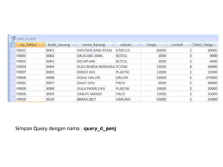 Simpan Query dengan nama : query_d_penj
 
