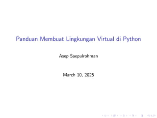 Panduan Membuat Lingkungan Virtual di Python
Asep Saepulrohman
March 10, 2025
 