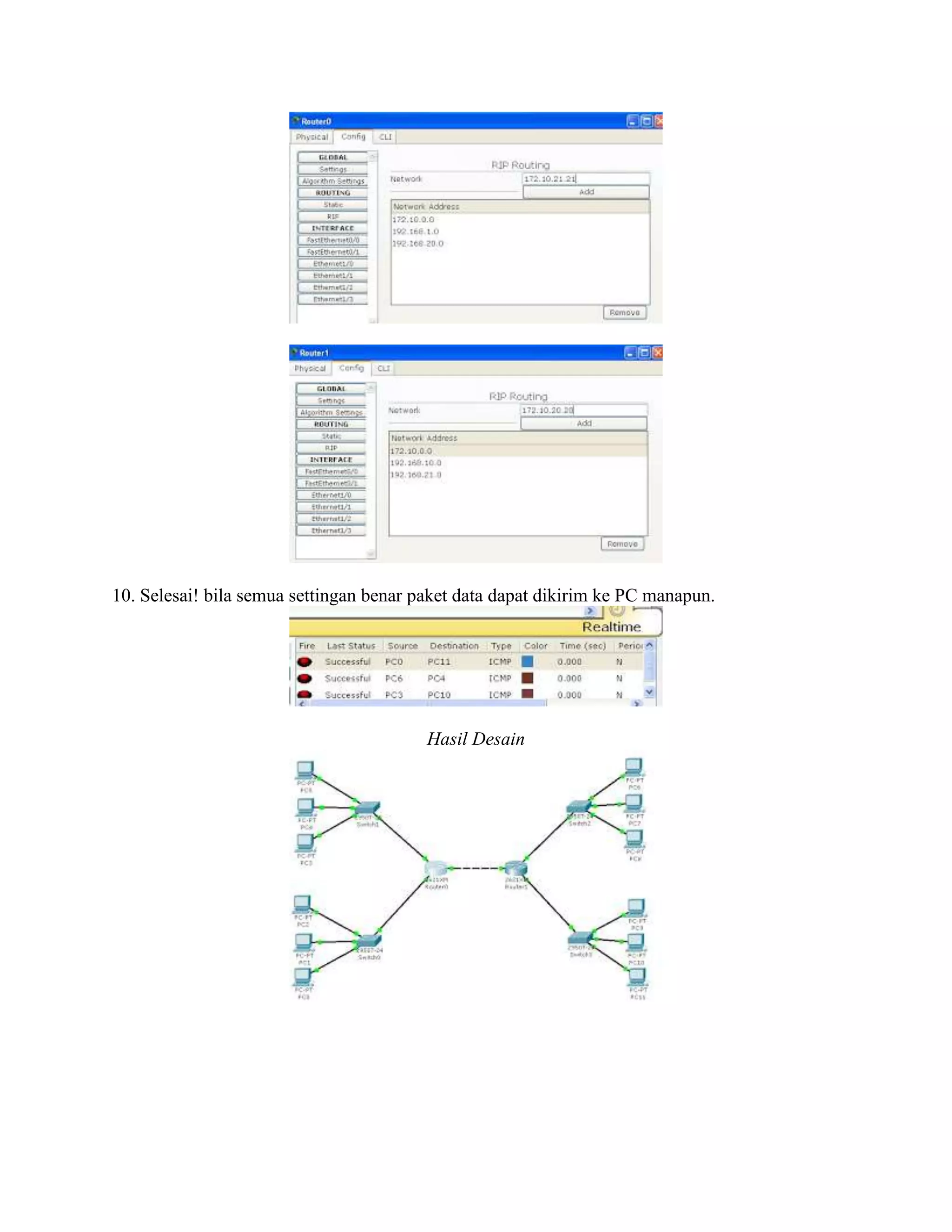 10. Selesai! bila semua settingan benar paket data dapat dikirim ke PC manapun.
Hasil Desain
 