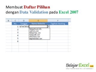 Membuat Daftar Pilihan
dengan Data Validation pada Excel 2007

 