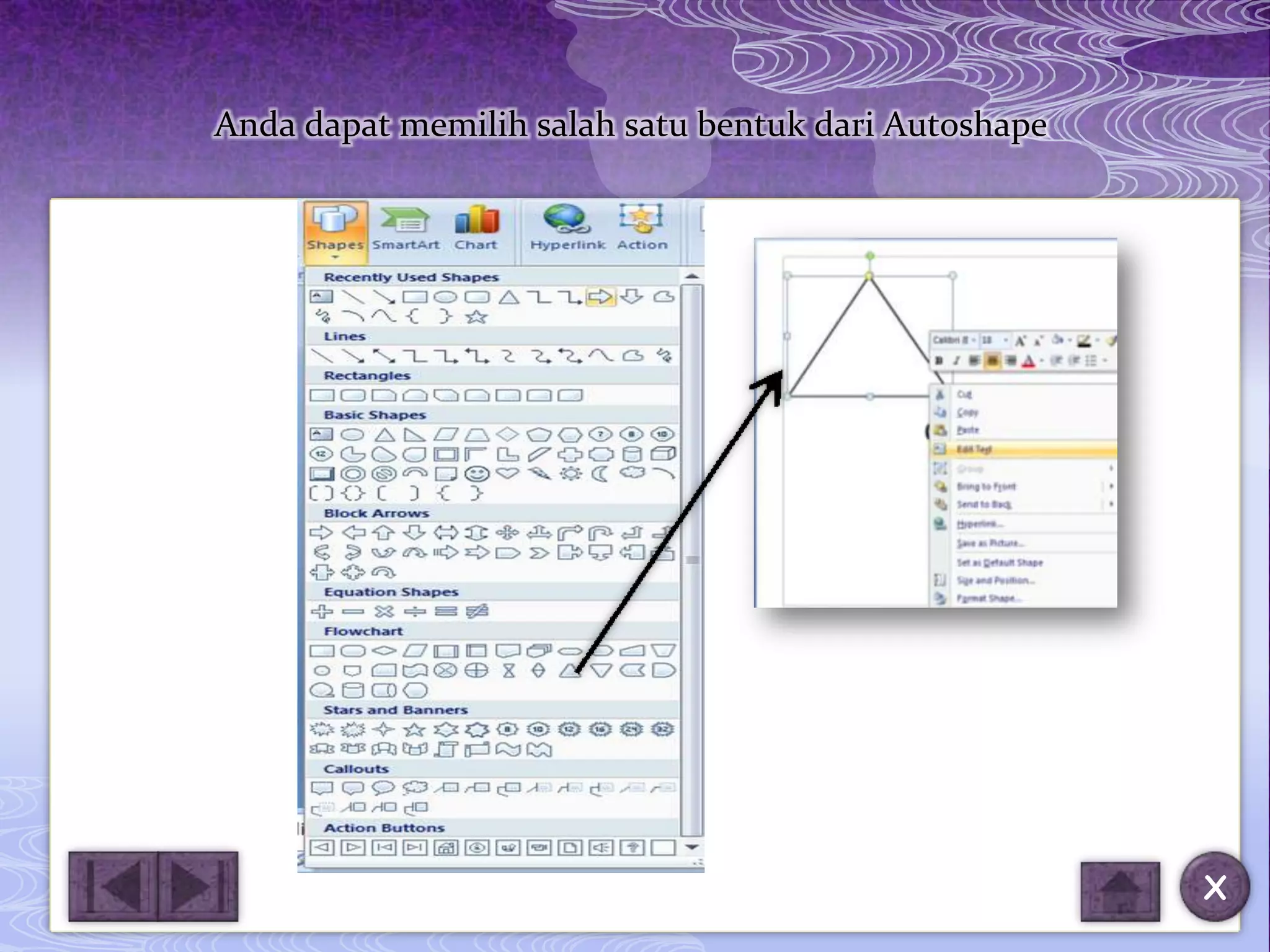 Anda dapat memilih salah satu bentuk dari Autoshape




                                                      X
 
