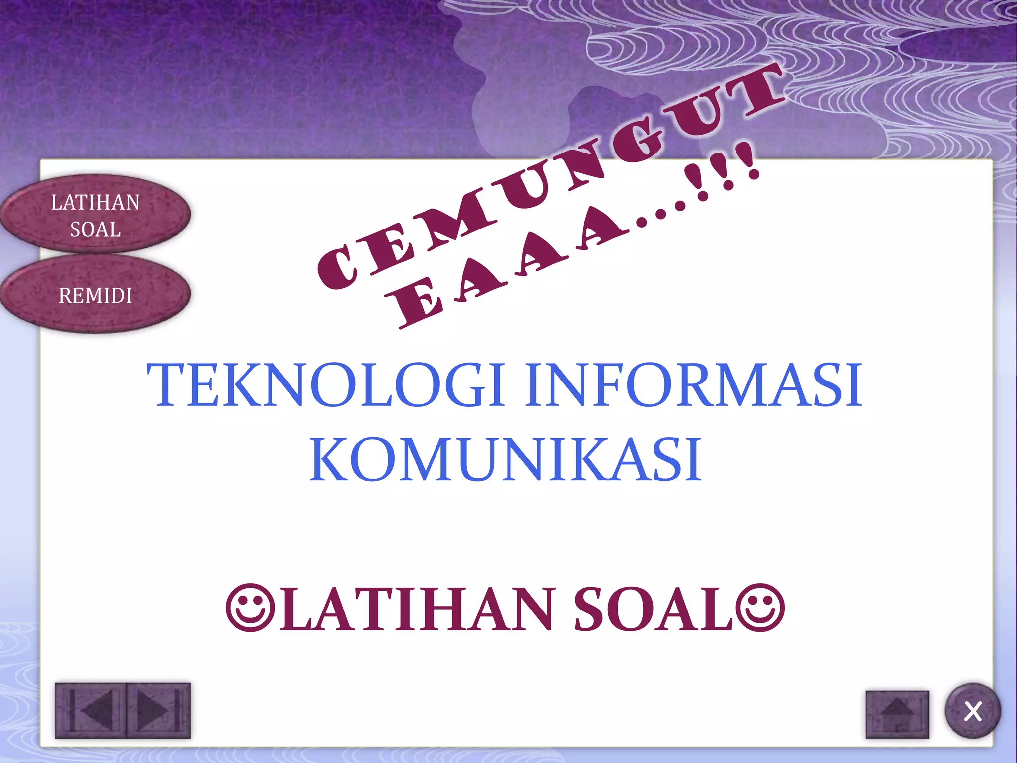 LATIHAN
  SOAL

REMIDI



          TEKNOLOGI INFORMASI
              KOMUNIKASI

            LATIHAN SOAL
                                X
 