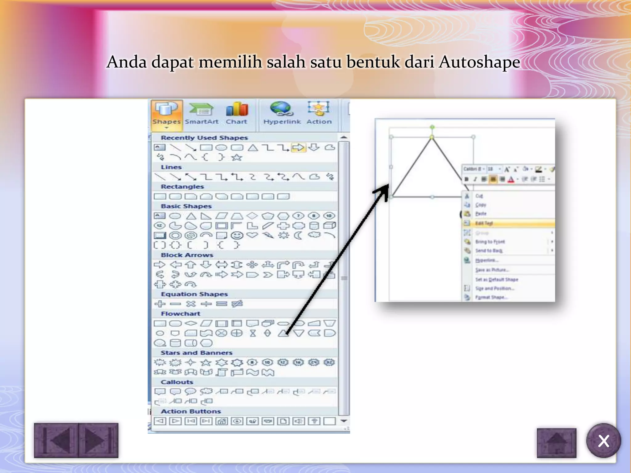 Anda dapat memilih salah satu bentuk dari Autoshape




                                                      X
 