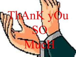 ThAnK yOu
SO
MucH