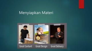 Menyiapkan Materi
 