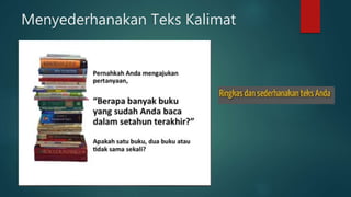 Menyederhanakan Teks Kalimat
 