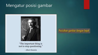 Mengatur posisi gambar
 