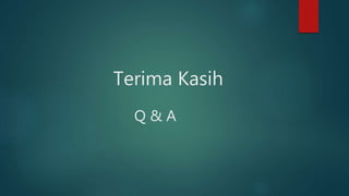 Terima Kasih
Q & A
 