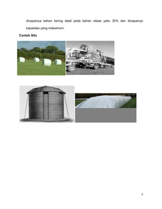 5
dicapainya bahan kering ideal pada bahan silase yaitu 35% dan dicapainya
kapasitas yang maksimum.
Contoh Silo
 