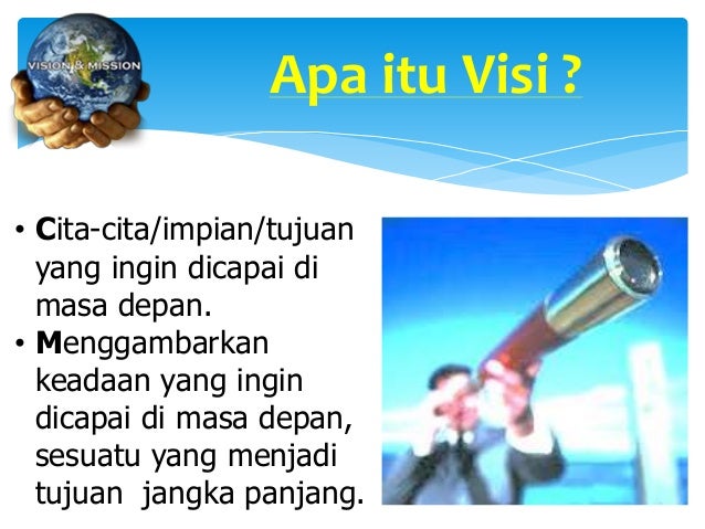 Apa Itu Misi Dan Visi / Misi adalah suatu pernyataan tentang apa yang