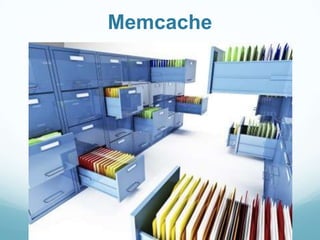 Memcache
 