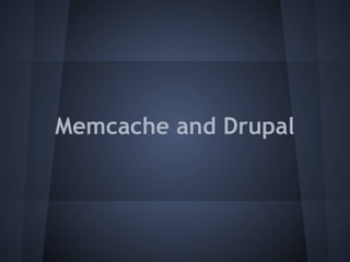 Memcache and Drupal

 