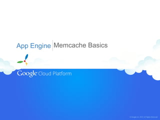 App Engine Memcache Basics

 