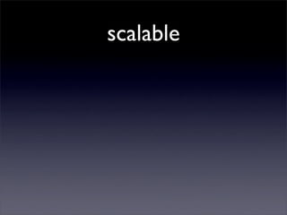 scalable
 