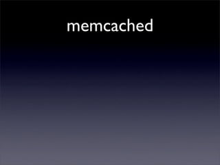memcached
 