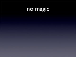 no magic
 