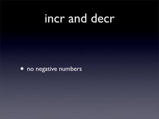 incr and decr


• no negative numbers
 